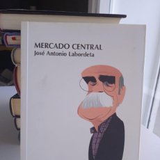Libros: MERCADO CENTRAL- JOSÉ ANTONIO LABORDETA