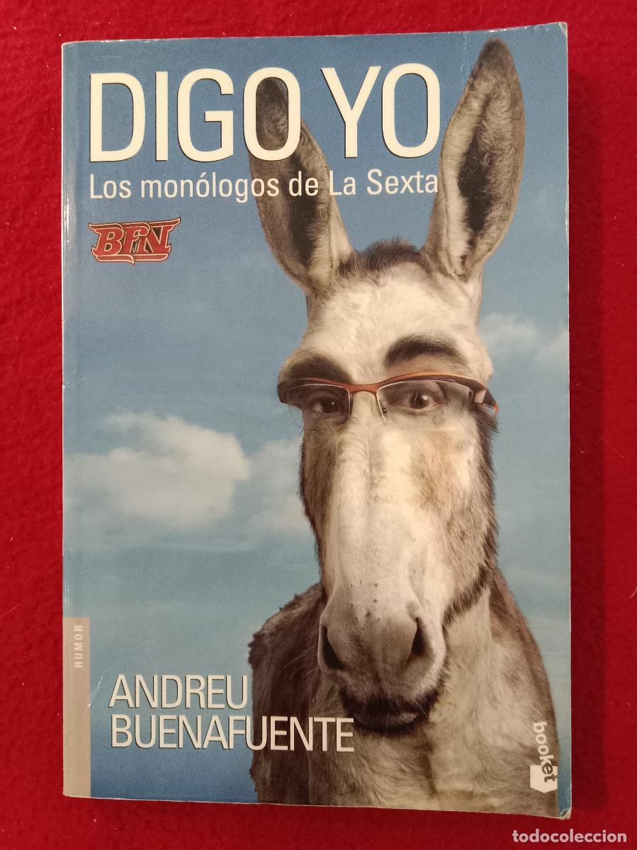 Libros: Digo Yo - Los Mon&oacute;logos de la Sexta - Andreu Buenafuente - Edit. Editorial Planeta, S.A. 2009