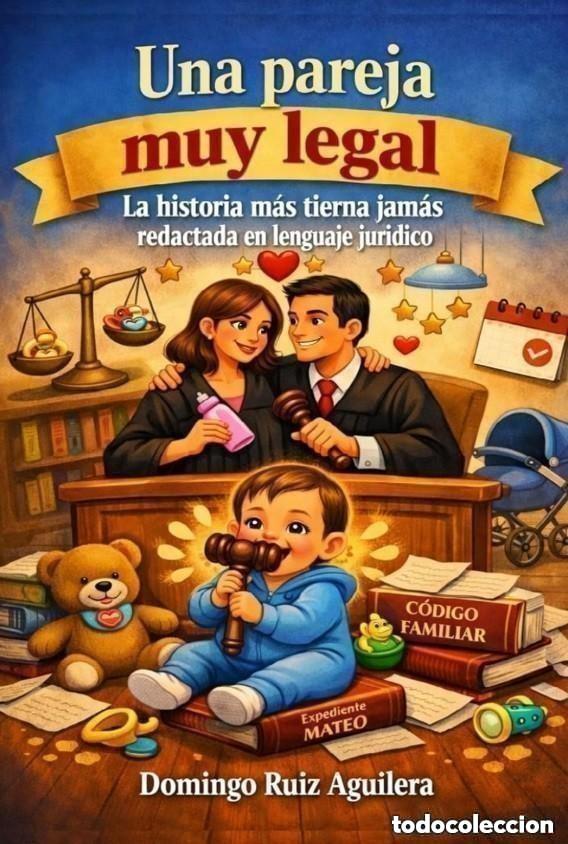 Libros: Una pareja muy legal: La historia m&aacute;s tierna jam&aacute;s redactada en lenguaje jur&iacute;dico