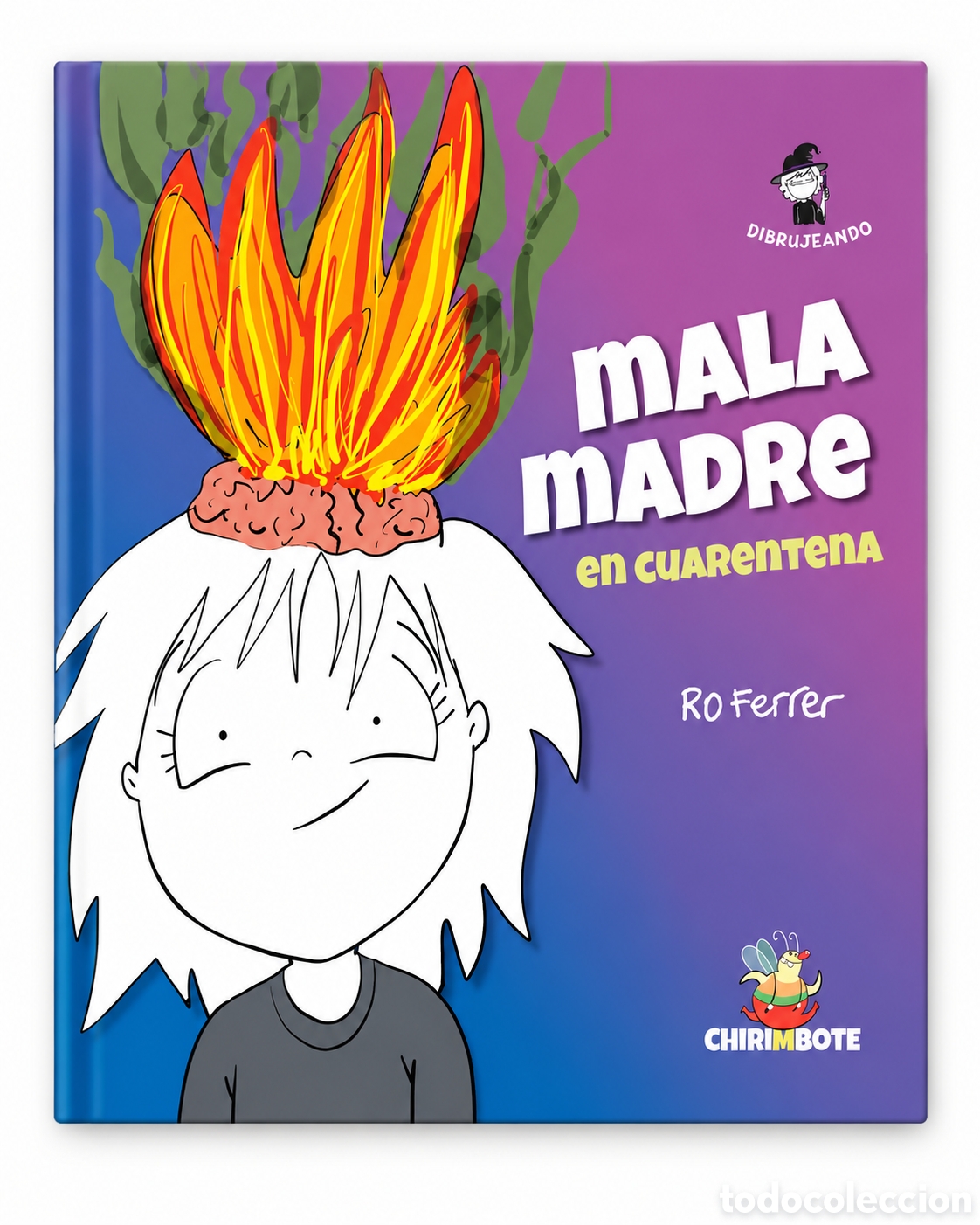 Libros: RO FERRER &ndash; MALA MADRE EN CUARENTENA &ndash; CHIRIMBOTE &ndash; LMD