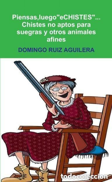 Livres: Piensas, luego eCHISTES.Chistes no aptos para suegras y otros animales afines --LEER SINOPSIS