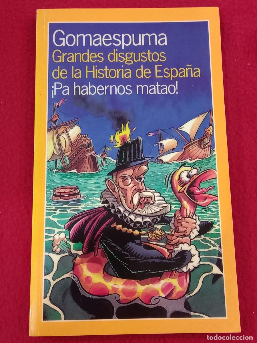 Libros: Grandes Disgustos de la Historia de Espa&ntilde;a - Gomaespuma - Ediciones Temas de Hoy, S.A. 2003