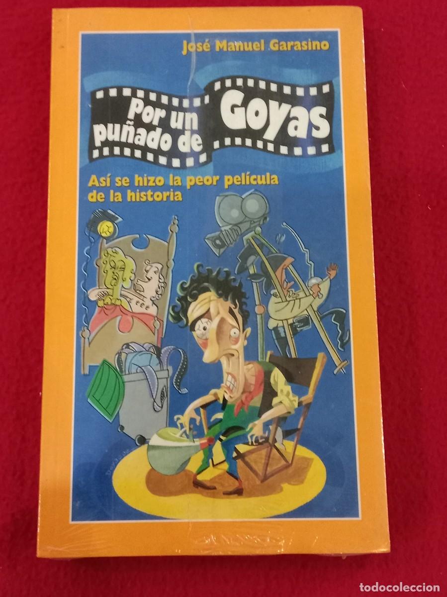Libros: Por un Pu&ntilde;ado de Goyas - Jos&eacute; Manuel Garasino - Ediciones Temas de Hoy, S.A. 2003 - Precintado