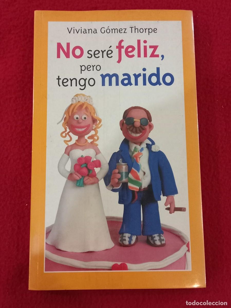 Libros: No ser&eacute; feliz, pero tengo marido - Viviana G&oacute;mez - Ediciones Temas de Hoy, S.A. 2003 - Precintado