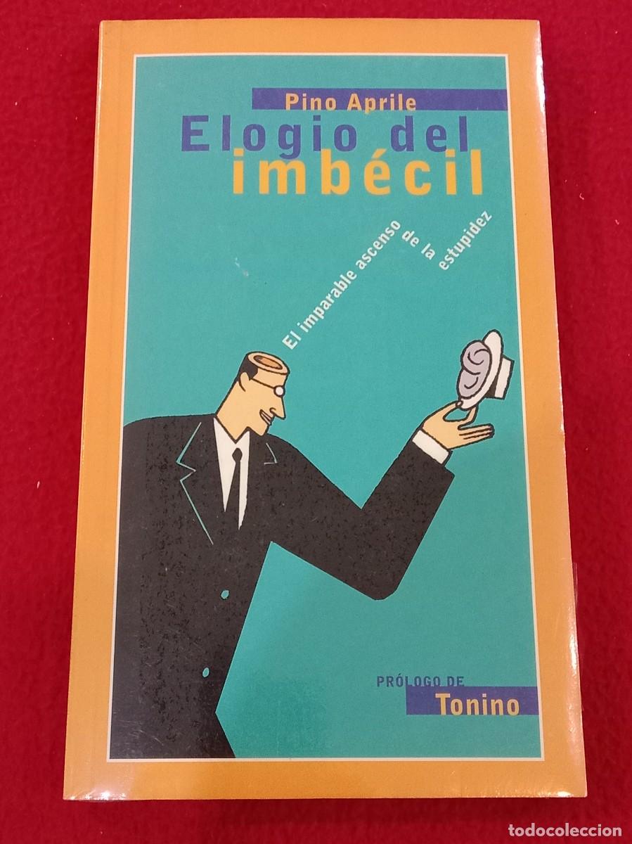 Libros: Elogio del Imb&eacute;cil - Pino Aprile - Ediciones Temas de Hoy, S.A. 2003 - Precintado