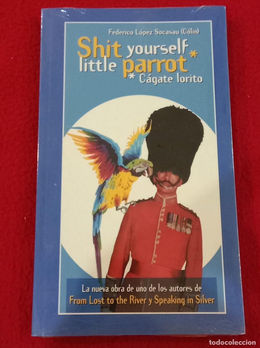 Libros: Shit Yourself Little Parrot - F. L&oacute;pez Socasau - Ediciones Temas de Hoy, S.A 2003 - Precintado