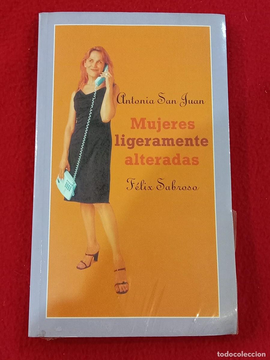 Libros: Mujeres Ligeramente Alteradas - Antonia San Juan - Ediciones Temas de Hoy, S.A. 2003 - Precintado