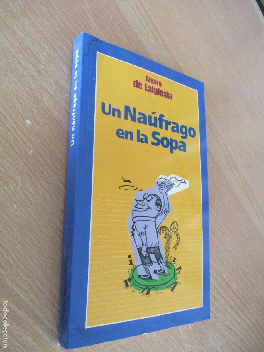 Libros: &Aacute;LBARO DE LA IGLESIA- UN NA&Uacute;FRAGO EN LA SOPA.-- EL MONIGOTE DE PAPEL- 2003