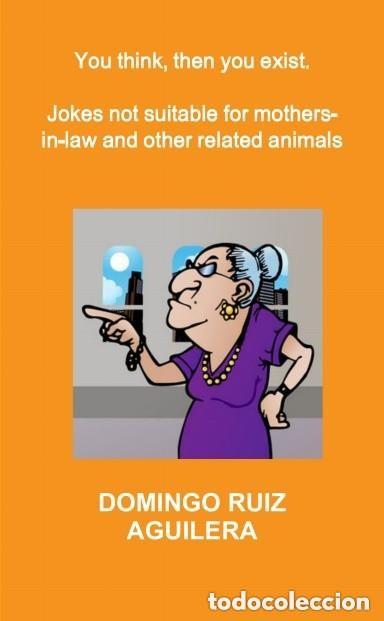 Libros: You think, then you exist. Jokes not suitable for mothers-in-law and other related animals