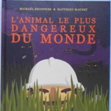 Libros: LIBRO EN FRANCES; L`ANIMAL LE PLUS DANGEREUX DU MONDE- MICHAÈL ESCOFFIER & MATTHIEU MAUDET LOTENº140