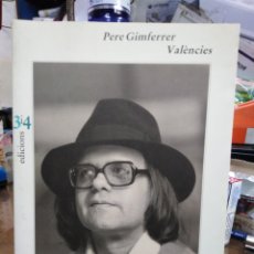 Libros: VALENCIES-PERE GIMFERRER-EDICIONS 3I4-1°EDICIÓN 1993. Lote 237863250