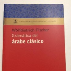 Libros: GRAMÁTICA DEL ARABE CLÁSICO WOLFDIETRICH FISCHER LIBRO NUEVO A ESTRENAR