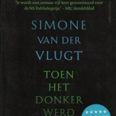 Libros: TOEN HET DONKER WERD. SIMONE VAN DER VLUGT (NEDERLANDS)