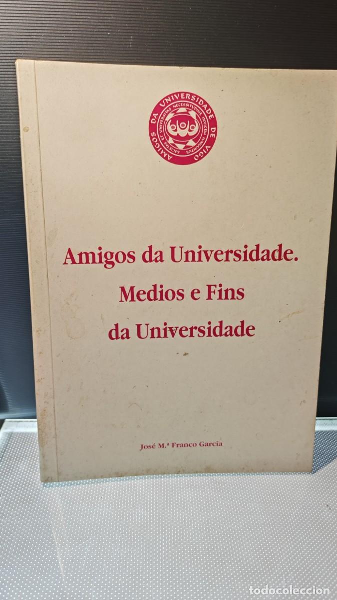 Libros: &rdquo;Amigos da Universidade. Medios e Fins da Universidade&rdquo;