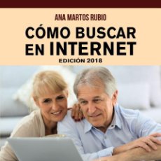 Libros: CÓMO BUSCAR EN INTERNET. EDICIÓN 2018 - MARTOS RUBIO, ANA. Lote 380781694