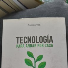 Libros: TECNOLOGÍA PARA ANDAR POR CASA. ANDREU VEÁ