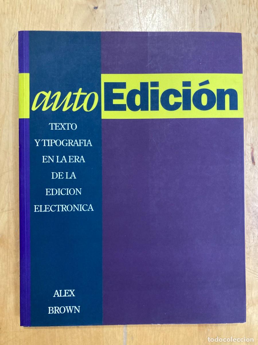 Libros: Auto Edici&oacute;n TEXTO Y TIPOGRAFIA EN LA ERA DE LA EDICION ELECTRONICA ALEX BROWN - Foto 1