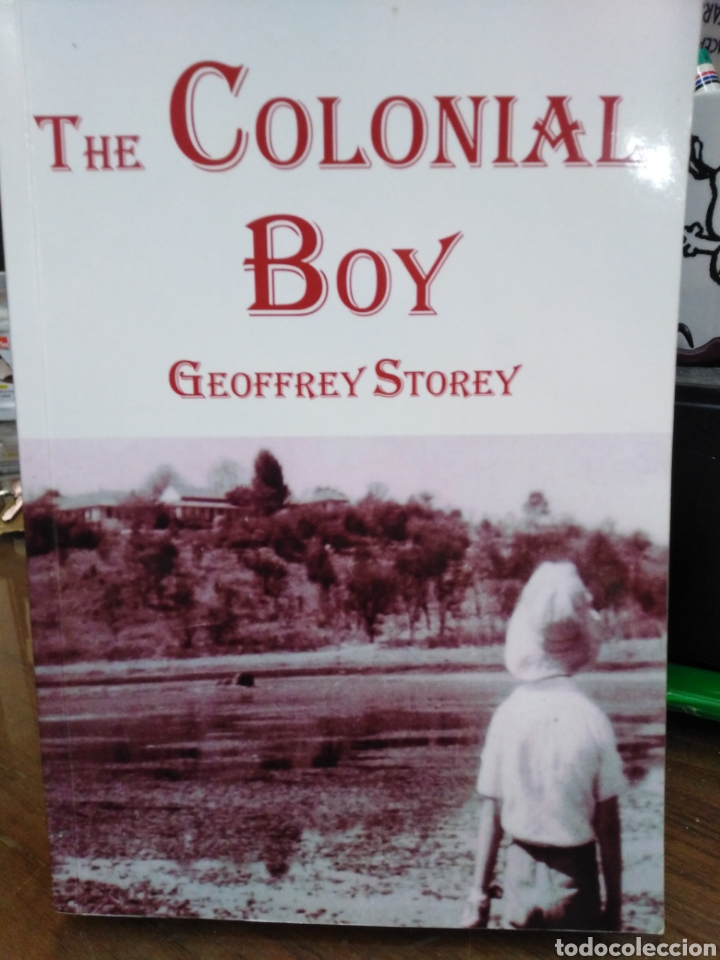 THE COLONIAL BOY-GEOFFREY STOREY-DEDICATORIA DEL AUTOR-2006-EN INGLES-ÁFRICA COLONIAL (Libros Nuevos - Idiomas - Inglés)