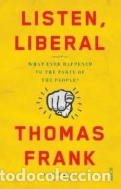 Libros: Listen, Liberal - Frank, Thomas - Foto 1