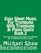 Livres: Easy Sheet Music for Trombone with Trombone & Piano Duets Book 2: Ten Easy Pieces for Solo Trombone