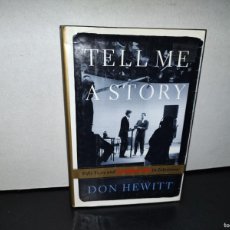 Libros: 56- INGLÉS. TELL ME A STORY FIFTY YEARS AND 60 MINUTES IN TELEVISION - DON HEWITT