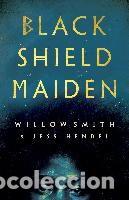Libros: Black Shield Maiden - Hendel, Jess; Smith, Willow - Foto 1
