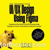 Libros: 2024 - 2025 Newbies Guide to UI/UX Design Using Figma - Anthony E. Sanchez - Foto 1