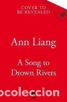Libros: A SONG TO DROWN RIVERS - Ann Liang - Foto 1