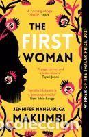 B&uuml;cher: The First Woman - Jennifer Nansubuga Makumbi