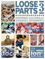 B&uuml;cher: Loose Parts 3: Inspiring Culturally Sustainable Environments - Lisa Daly; Miriam Beloglovsky
