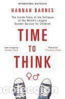 Libros: Time to Think: The Inside Story of the Collapse of the Worlds Largest Gender Service for Children