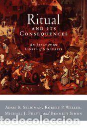 Libros: Ritual and Its Consequences - Adam B. Seligman,Michael J. Puett,Robert P. Weller