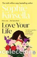 Libros: LOVE YOUR LIFE - KINSELLA, SOPHIE