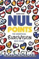 Libros: Nul Points - The Unofficial Eurovision Quiz Book: Over 1200 Questions about Everyones Favourite