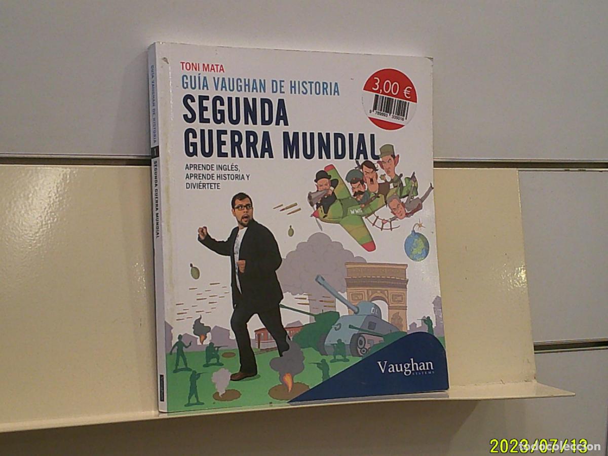 Libros: GUIA VAUGHAN DE HISTORIA SEGUNDA GUERRA MUNDIAL TONI MATA - VAUGHAN SYSTEMS