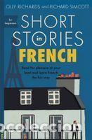 Livres: Short Stories in French for Beginners - Richards, Olly