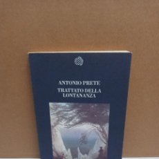 Libros: ANTONIO PRETE - TRATATTO DELLA LONTANANZA - BOLLATI BORINGHIERI - IDIOMA: ITALIANO. Lote 266825614