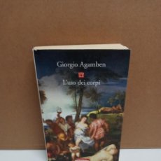 Libros: GIORGIO AGAMBEN - L'USO DEI CORPI - NERI POZZA - IDIOMA: ITALIANO. Lote 266825764