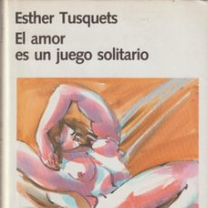 Libros: EL AMOR ES UN JUEGO SOLITARIO - ESTHER TUSQUETS