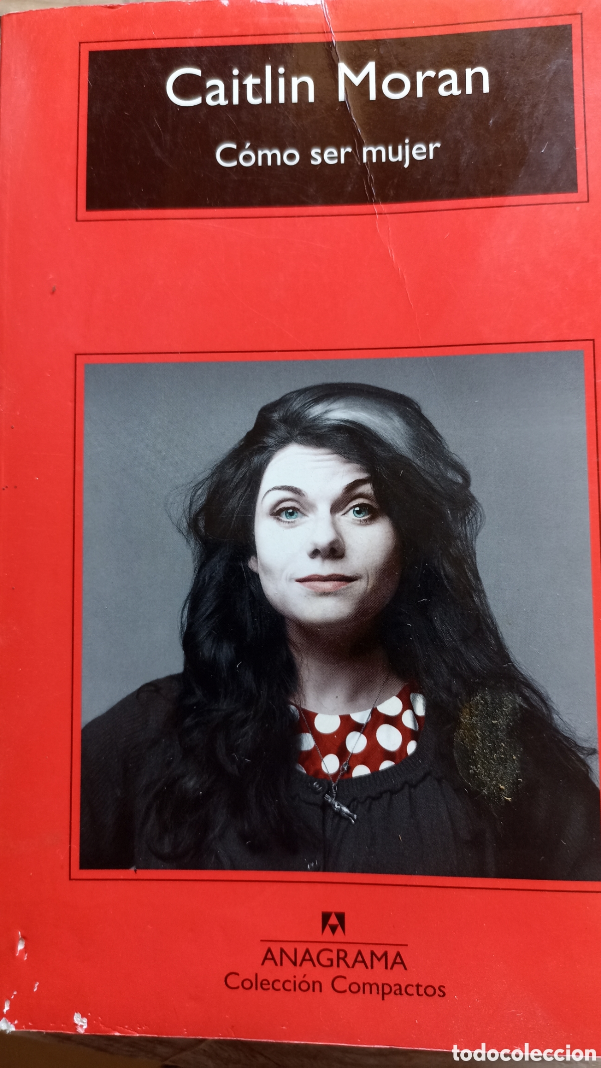 Libros: obra C&oacute;mo ser mujer de la escritora y periodista brit&aacute;nica Caitlin Moran,