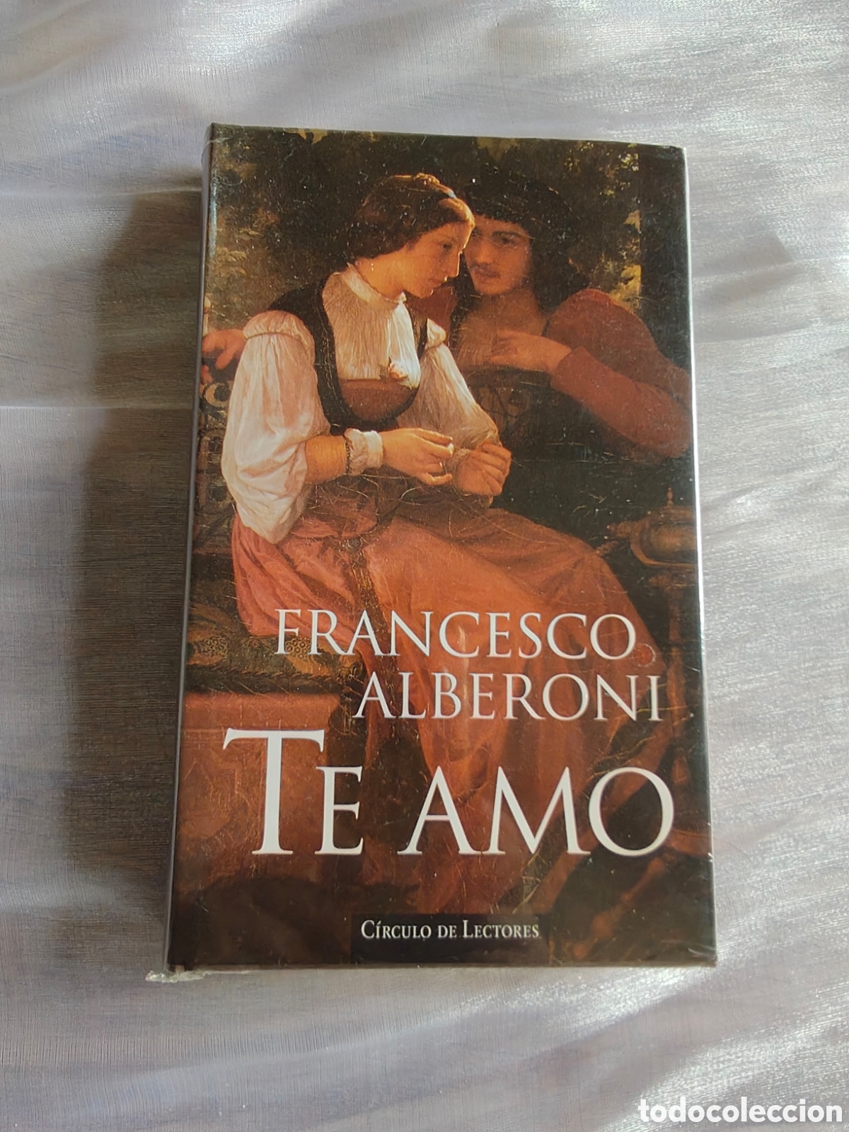 Libros: Te amo &ndash; Francesco Alberoni &ndash; C&iacute;rculo de Lectores &ndash; 1997 &ndash; NUEVO PRECINTADO &ndash; ISBN 9788422666714
