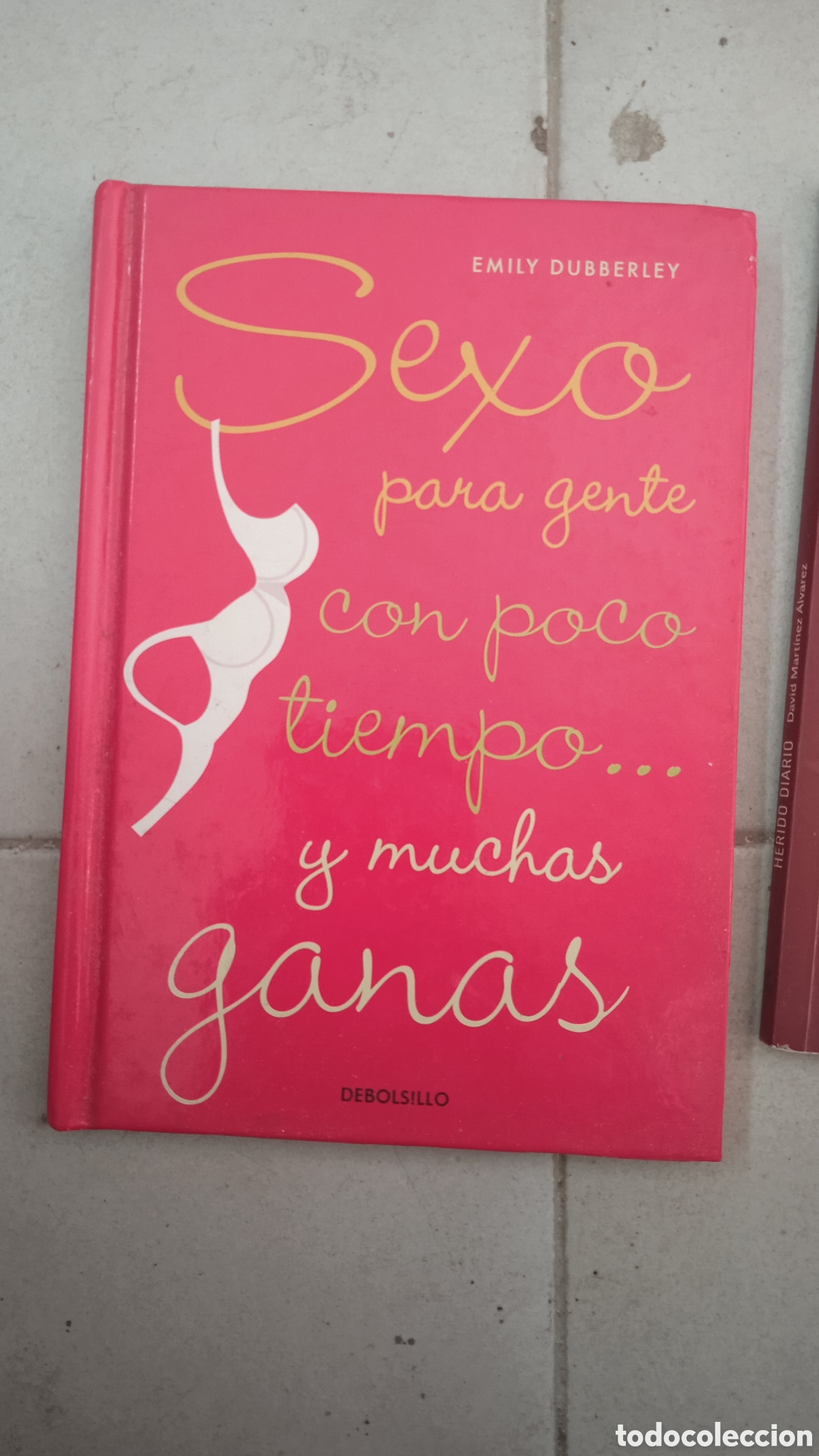 Libros: Sexo para gente con poco tiempo... y muchas ganas &ndash; Emily Dubberley &ndash; Debolsillo &ndash; 2009 &ndash; Tapa dura