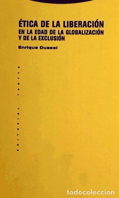 B&uuml;cher: &Eacute;tica de la Liberaci&oacute;n en la Edad de la Globalizaci&oacute;n y de la Exclusi&oacute;n - Dussel, Enrique D.
