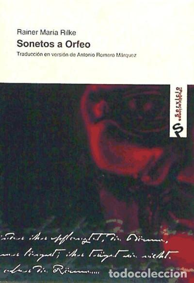 Livros: SONETOS A ORFEO. TRADUCCION EN VERSION DE ANTONIO ROMERO MARQUEZ (IUNICAJA) - RILKE, RAINER MARIA