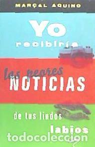 B&uuml;cher: Yo recibir&iacute;a las peores noticias de tus lindos labios - Aquino, Mar&ccedil;al