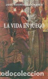 Libri: La vida en juego - Jos&eacute; Rodr&iacute;guez Chaves