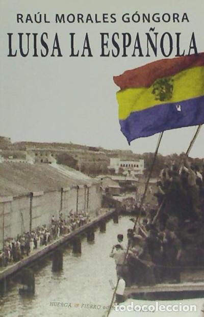 Libri: Luisa la espa&ntilde;ola - Morales G&oacute;ngora, Ra&uacute;l