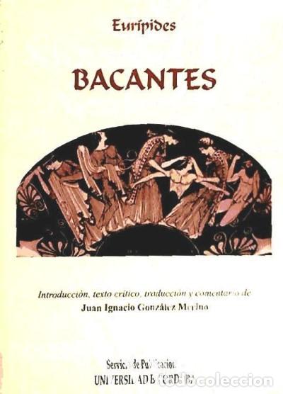 books: Bacantes - Gonz&aacute;lez Merino, Juan Ignacio; Eur&iacute;pides