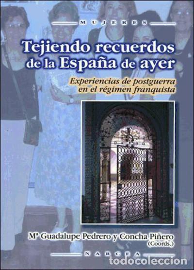 B&uuml;cher: TEJIENDO RECUERDOS DE LA ESPA&Ntilde;A DE AYER. Experiencias de postguerra en el r&eacute;gimen franquista -