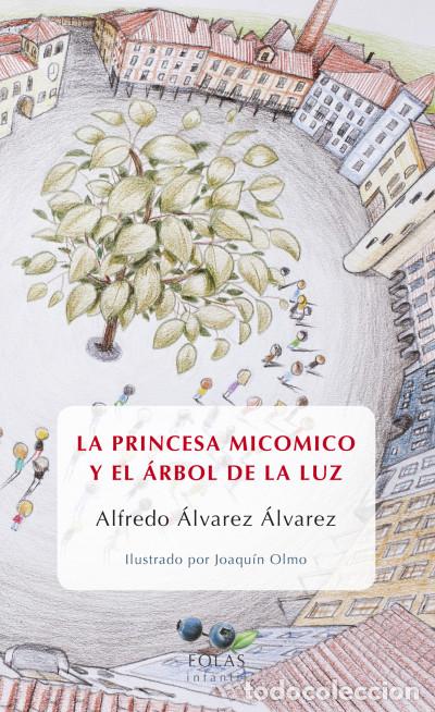 Libri: LA PRINCESA MICOMICO Y EL ARBOL DE LA LUZ - &Aacute;LVAREZ &Aacute;LVAREZ, ALFREDO
